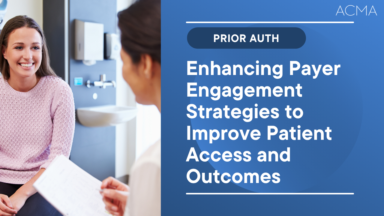 Enhancing Payer Engagement Strategies to Improve Patient Access and Outcomes