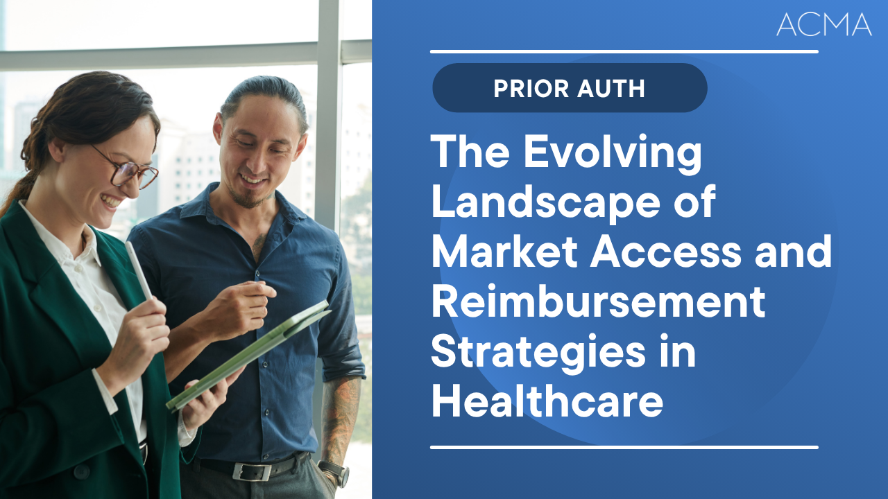 The Evolving Landscape of Market Access and Reimbursement Strategies in Healthcare