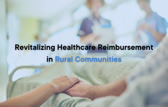 Revitalizing Healthcare Reimbursement in Rural Communities
