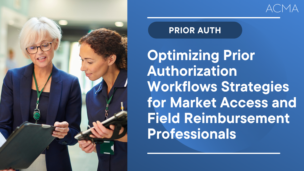 Optimizing Prior Authorization Workflows Strategies for Market Access and Field Reimbursement Professionals